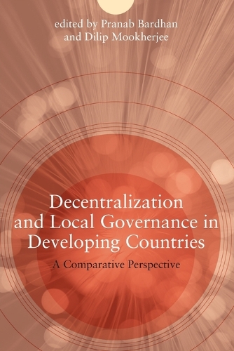 Decentralization and Local Governance in Developing Countries: A Comparative Perspective - Decentralization and Local Governance in Developing Countries (Paperback)