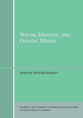 Youth, Identity, and Digital Media - The John D. and Catherine T. MacArthur Foundation Series on Digital Media and Learning (Paperback)