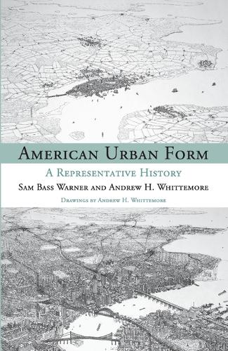 American Urban Form: A Representative History - Urban and Industrial Environments (Paperback)