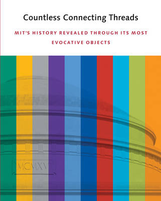 Countless Connecting Threads: MIT's History Revealed Through Its Most Evocative Objects (Paperback)