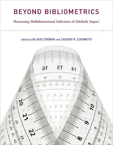 Beyond Bibliometrics: Harnessing Multidimensional Indicators of Scholarly Impact - The MIT Press (Paperback)