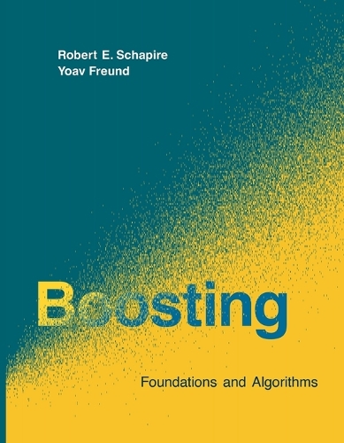 Boosting: Foundations and Algorithms - Adaptive Computation and Machine Learning series (Paperback)