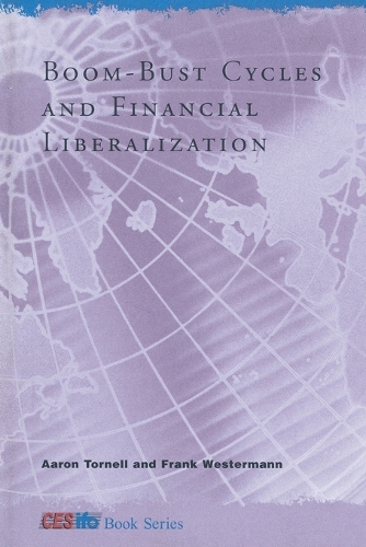 Boom-Bust Cycles and Financial Liberalization - CESifo Book Series (Paperback)