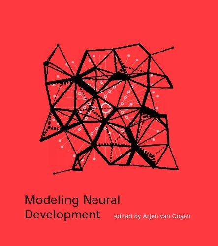 Modeling Neural Development - Developmental Cognitive Neuroscience (Paperback)