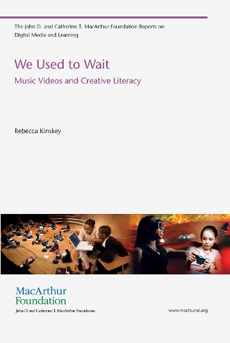 We Used to Wait: Music Videos and Creative Literacy - The John D. and Catherine T. MacArthur Foundation Reports on Digital Media and Learning (Paperback)
