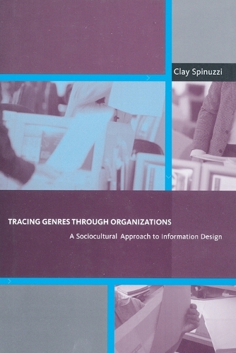 Tracing Genres through Organizations: A Sociocultural Approach to Information Design - Acting with Technology (Paperback)