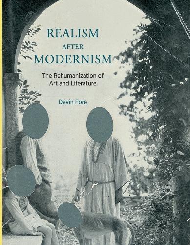 Realism after Modernism: The Rehumanization of Art and Literature - October Books (Paperback)