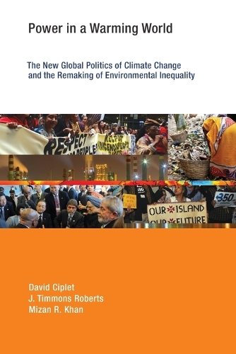 Power in a Warming World: The New Global Politics of Climate Change and the Remaking of Environmental Inequality - Power in a Warming World (Paperback)