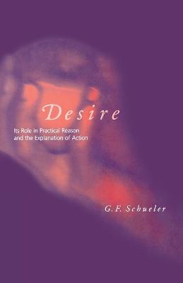 Desire: Its Role in Practical Reason and the Explanation of Action - A Bradford Book (Paperback)