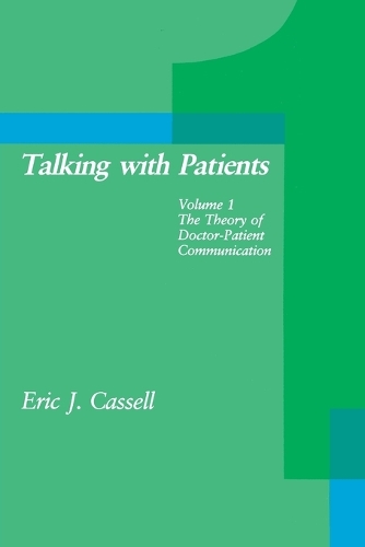 Talking with Patients: Volume 1: The Theory of Doctor-Patient Communication - MIT Press (Paperback)