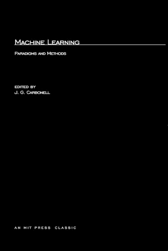 Machine Learning: Paradigms and Methods - Special Issues of <i>Artificial Intelligence</i> (Paperback)