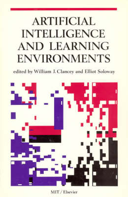 Artificial Intelligence and Learning Environments - Special Issues of <i>Artificial Intelligence</i> (Paperback)