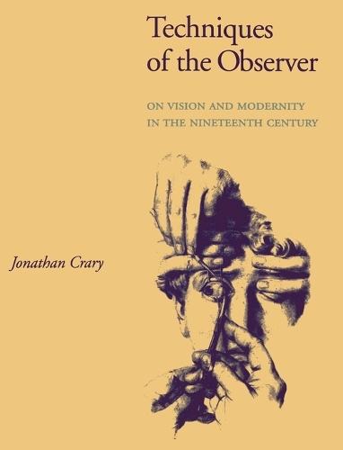 Techniques of the Observer: On Vision and Modernity in the Nineteenth Century - October Books (Paperback)