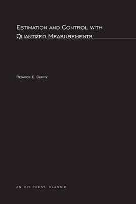Estimation and Control with Quantized Measurements - MIT Press (Paperback)