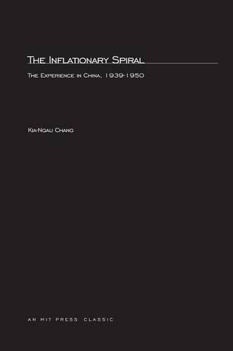 The Inflationary Spiral: The Experience in China 1939-1950 - MIT Press (Paperback)