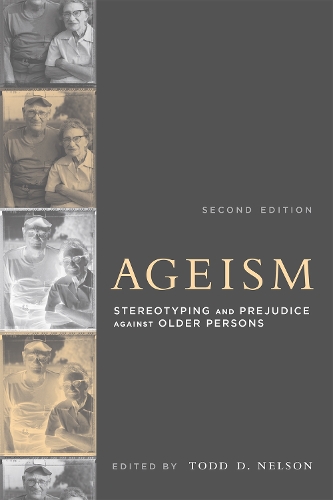 Ageism: Stereotyping and Prejudice against Older Persons - A Bradford Book (Paperback)