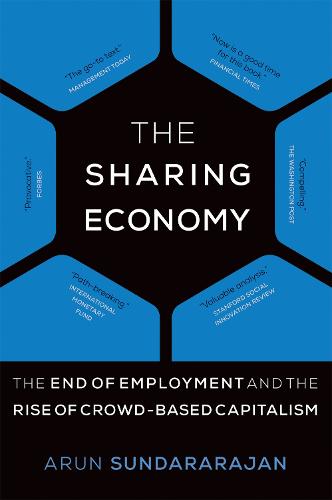 The Sharing Economy: The End of Employment and the Rise of Crowd-Based Capitalism - The Sharing Economy (Paperback)