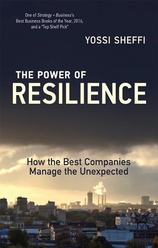 The Power of Resilience: How the Best Companies Manage the Unexpected - The MIT Press (Paperback)