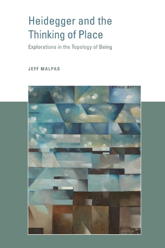 Heidegger and the Thinking of Place: Explorations in the Topology of Being - The MIT Press (Paperback)