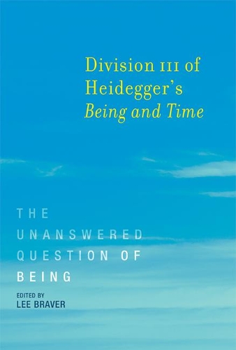 Division III of Heidegger's <i>Being and Time</i>: The Unanswered Question of Being - The MIT Press (Paperback)