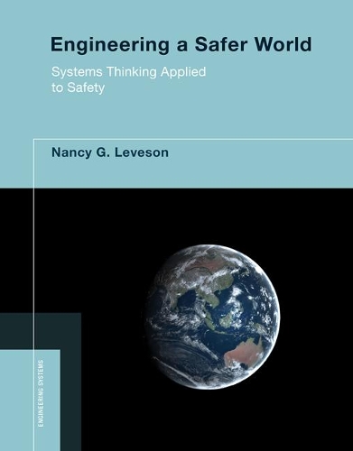 Engineering a Safer World: Systems Thinking Applied to Safety - Engineering Systems (Paperback)