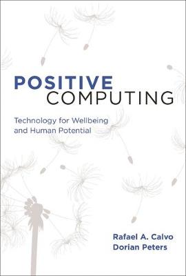 Positive Computing: Technology for Wellbeing and Human Potential - The MIT Press (Paperback)
