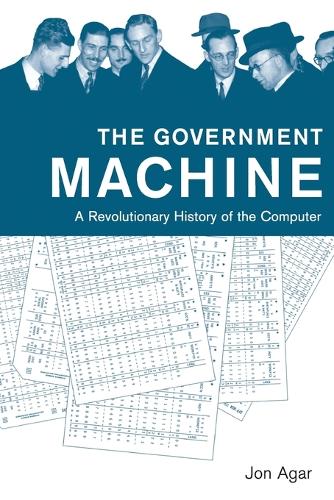 The Government Machine: A Revolutionary History of the Computer - History of Computing (Paperback)