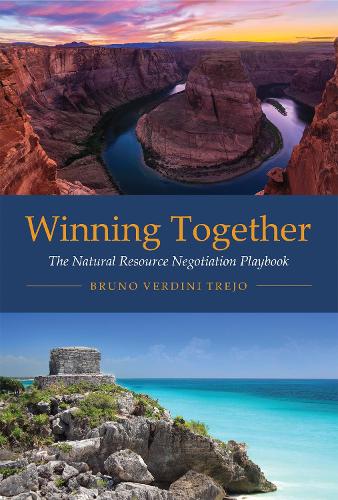 Winning Together: The Natural Resource Negotiation Playbook - Winning Together (Paperback)