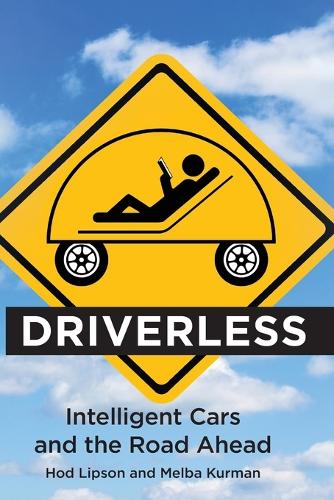 Driverless: Intelligent Cars and the Road Ahead - The MIT Press (Paperback)