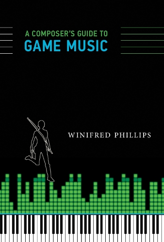 A Composer's Guide to Game Music - The MIT Press (Paperback)
