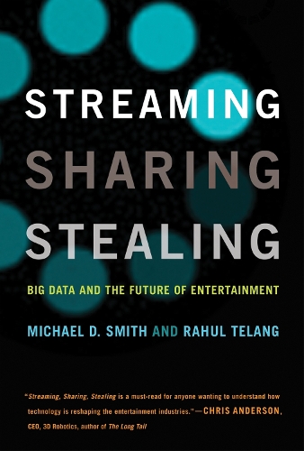 Streaming, Sharing, Stealing: Big Data and the Future of Entertainment - The MIT Press (Paperback)