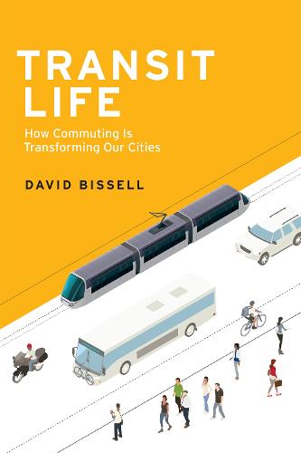 Transit Life: How Commuting Is Transforming Our Cities - Urban and Industrial Environments (Paperback)