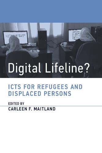 Digital Lifeline?: ICTs for Refugees and Displaced Persons - Information Policy (Paperback)