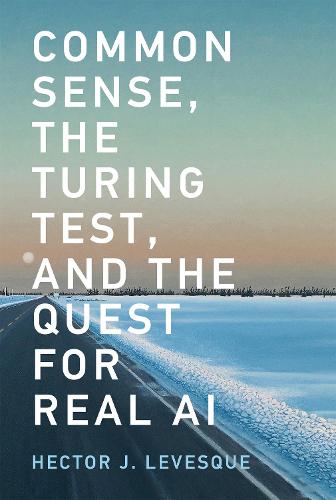 Common Sense, the Turing Test, and the Quest for Real AI - The MIT Press (Paperback)