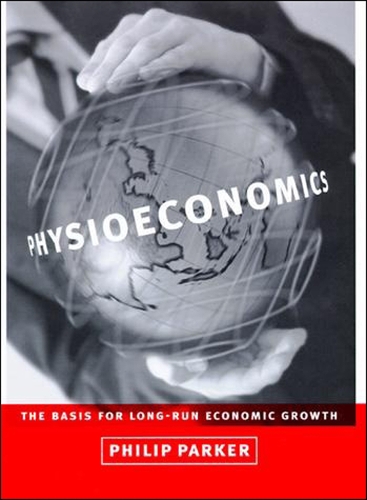 Physioeconomics: The Basis for Long-Run Economic Growth - The MIT Press (Paperback)