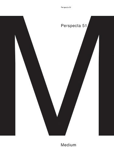 Perspecta 51: Volume 51: Medium - Perspecta (Paperback)