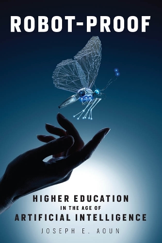 Robot-Proof: Higher Education in the Age of Artificial Intelligence - Robot-Proof (Paperback)