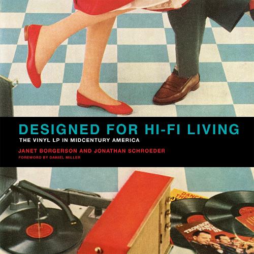 Designed for Hi-Fi Living: The Vinyl LP in Midcentury America - The MIT Press (Paperback)