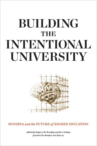 Building the Intentional University: Minerva and the Future of Higher Education - The MIT Press (Paperback)