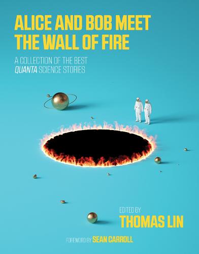 Alice and Bob Meet the Wall of Fire: The Biggest Ideas in Science from Quanta - Alice and Bob Meet the Wall of Fire (Paperback)