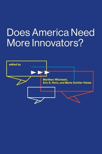 Does America Need More Innovators? - Lemelson Center Studies in Invention and Innovation series (Paperback)