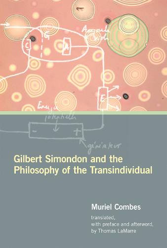 Gilbert Simondon and the Philosophy of the Transindividual - Technologies of Lived Abstraction (Paperback)