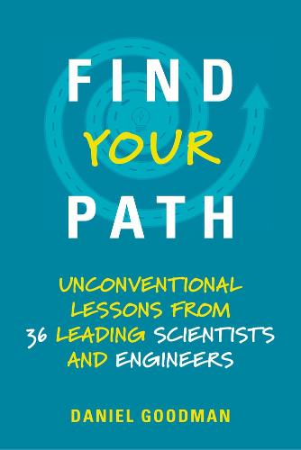 Find Your Path: Unconventional Lessons from 36 Leading Scientists and Engineers - The MIT Press (Paperback)