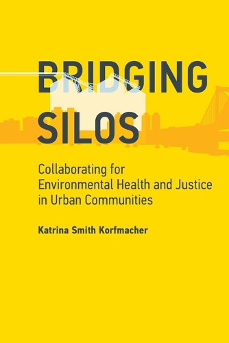 Bridging Silos: Collaborating for Environmental Health and Justice in Urban Communities - Urban and Industrial Environments (Paperback)