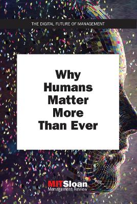 Why Humans Matter More Than Ever - Digital Future of Management (Paperback)
