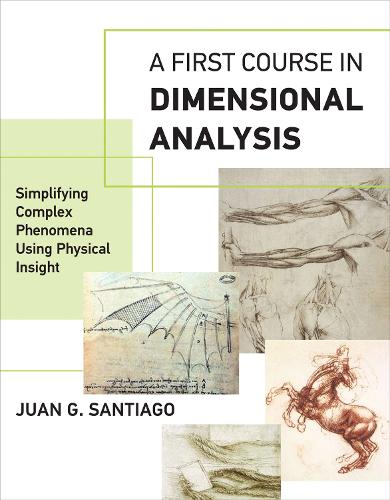 A First Course in Dimensional Analysis: Simplifying Complex Phenomena Using Physical Insight - The MIT Press (Paperback)
