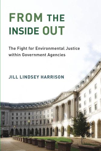 From the Inside Out: The Fight for Environmental Justice within Government Agencies - Urban and Industrial Environments (Paperback)