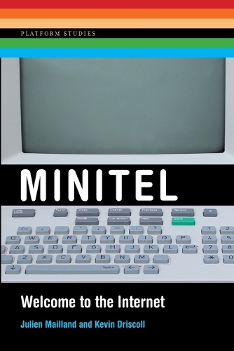 Minitel: Welcome to the Internet - Platform Studies (Paperback)