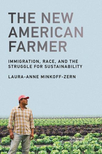 The New American Farmer: Immigration, Race, and the Struggle for Sustainability - Food, Health, and the Environment (Paperback)