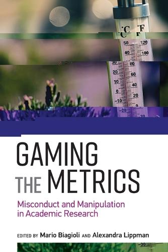 Gaming the Metrics: Misconduct and Manipulation in Academic Research - Infrastructures (Paperback)
